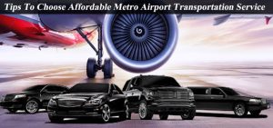 Tips To Choose Affordable Metro Airport Transportation Service